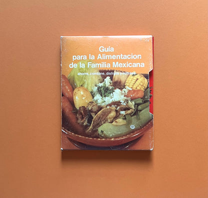 Guía para la alimentación de la familia mexicana (ahorre, combine, disfrute y nútrase)
