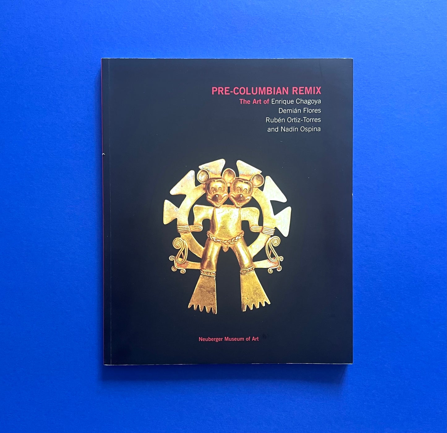 Pre-Columbian Remix: The Art of Enrique Chagoya, Demian Flores, Ruben Ortiz-Torres, and Nadin Ospina