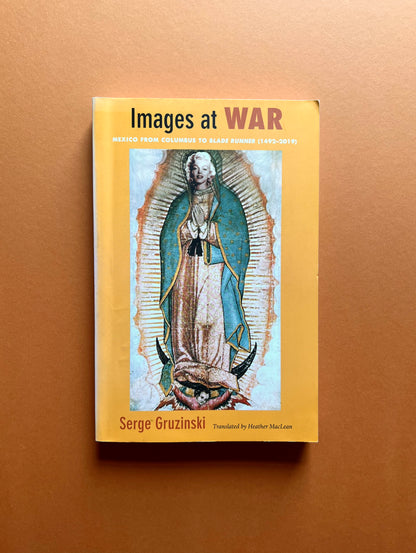 Images at War: Mexico from Columbus to Blade Runner (1492-2019)