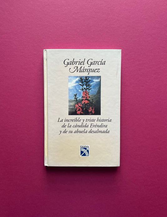 La increíble y triste historia de la cándida Eréndira y de su abuela desalmada