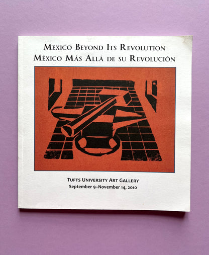 Mexico Beyond Its Revolution | Mexico Mas Allá de su Revolución